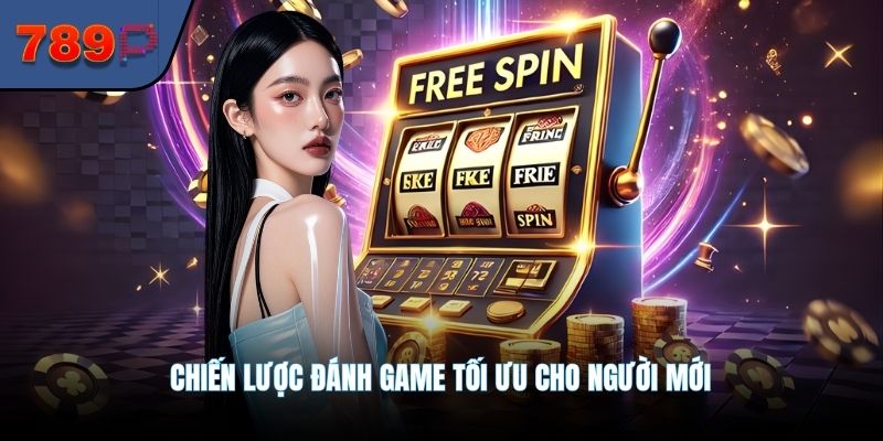 Chiến lược đánh game tối ưu cho người mới